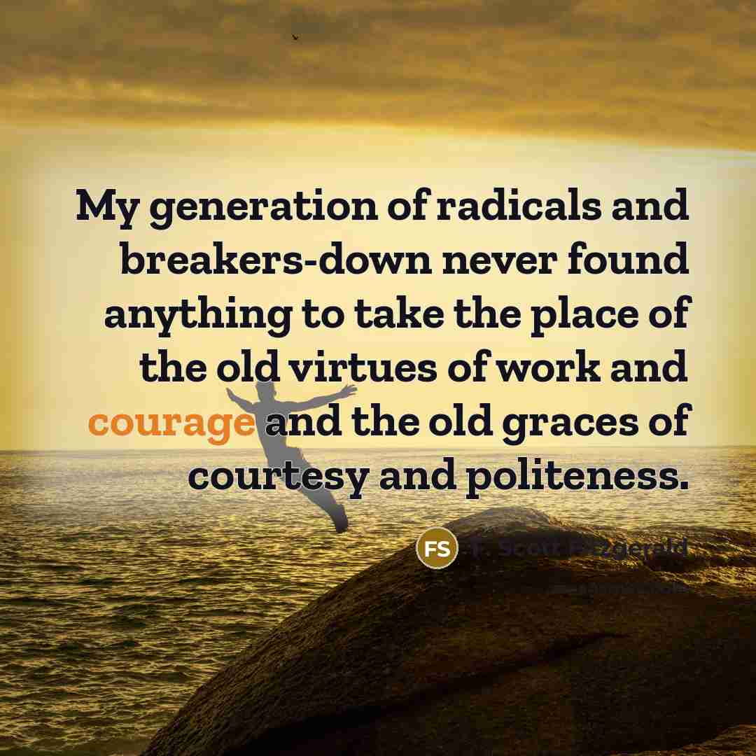 “My generation of radicals and breakers-down never found anything to…” quote by F. Scott Fitzgerald