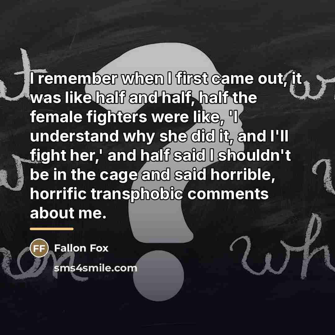 “I remember when I first came out, it was like…” quote by Fallon Fox