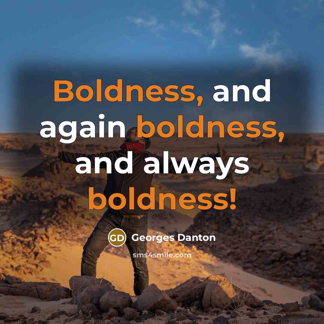 “Boldness, and again boldness, and always boldness!…” quote by Georges Danton