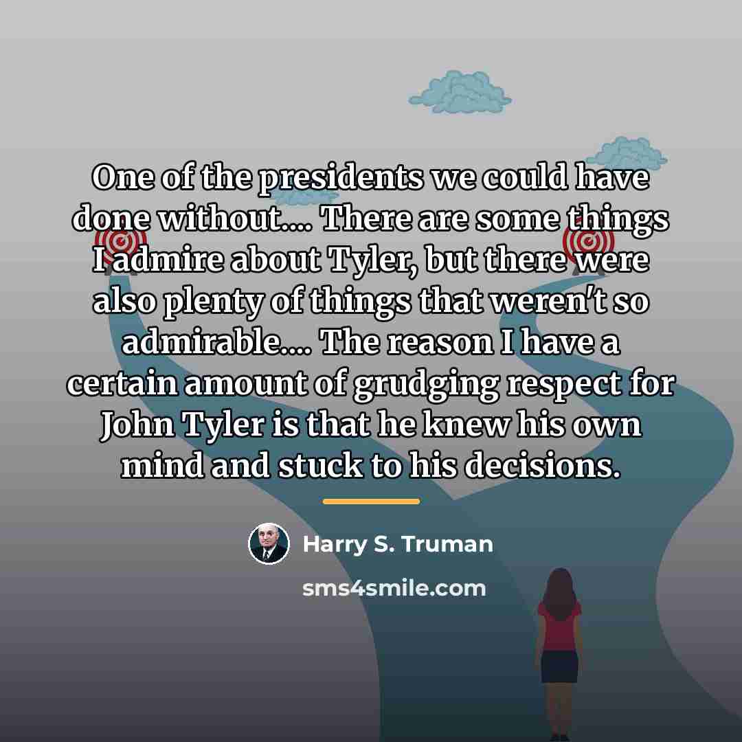 “One of the presidents we could have done without.... There…” quote by Harry S. Truman