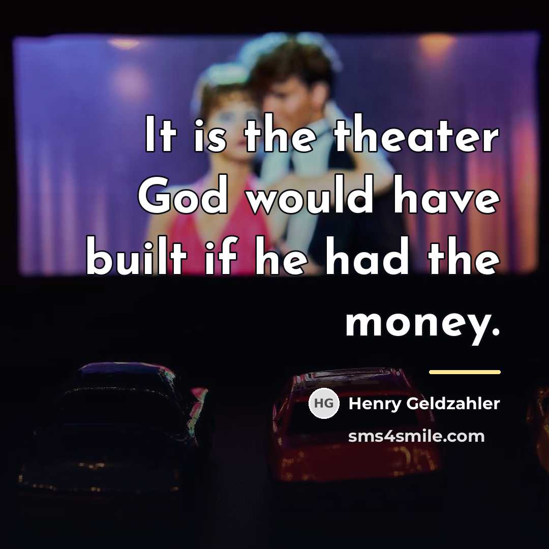 “It is the theater God would have built if he…” quote by Henry Geldzahler