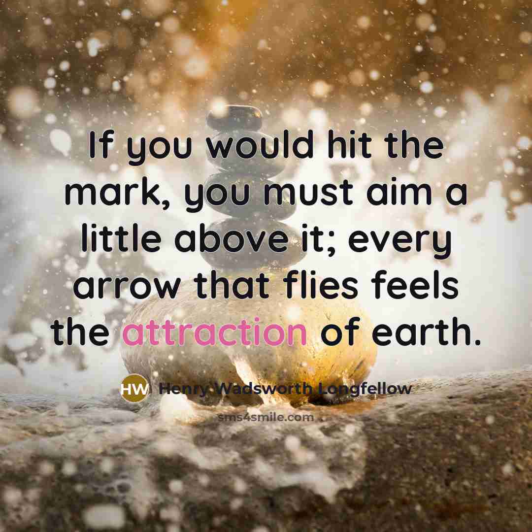 “If you would hit the mark, you must aim a…” quote by Henry Wadsworth Longfellow