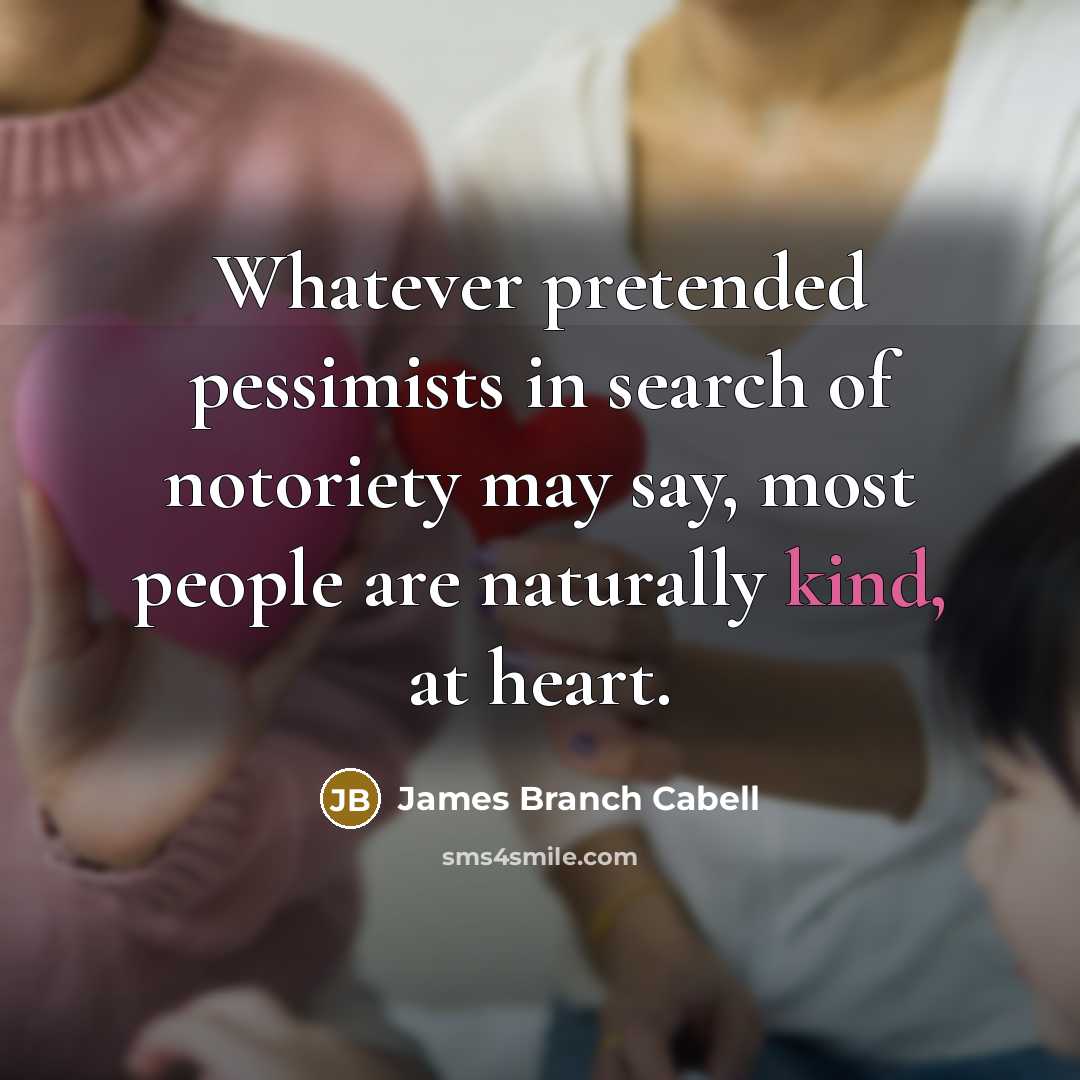 “Whatever pretended pessimists in search of notoriety may say, most…” quote by James Branch Cabell