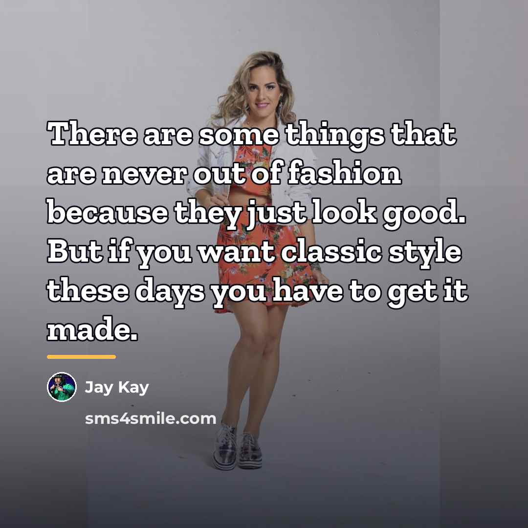 “There are some things that are never out of fashion…” quote by Jay Kay