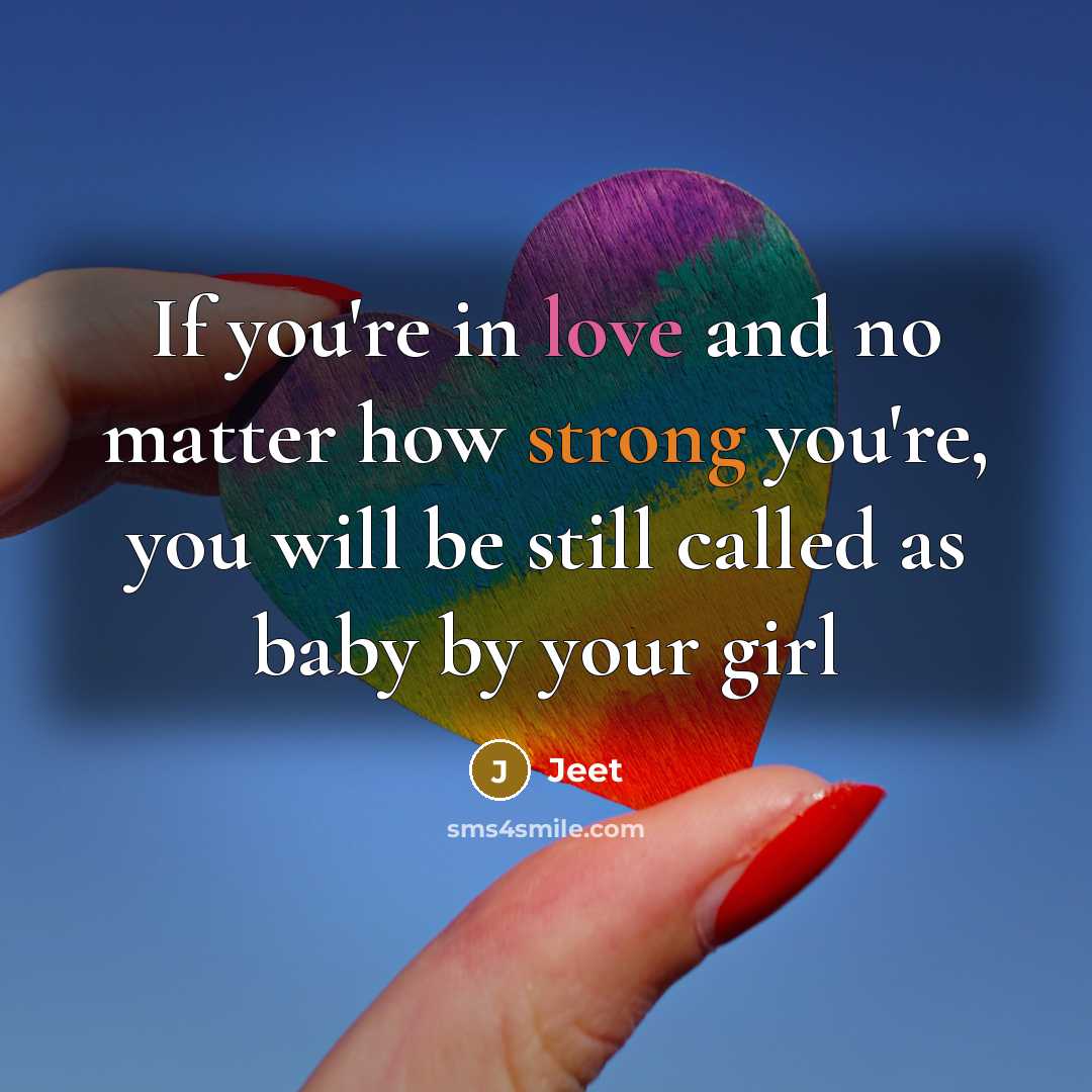 “If you're in love and no matter how strong you're, you will be still called as baby by your girl” quote by Jeet