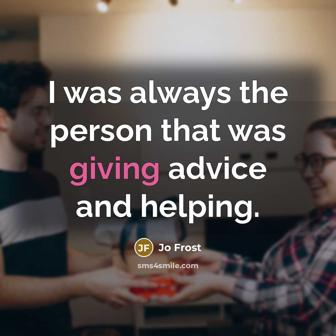 “I was always the person that was giving advice and…” quote by Jo Frost
