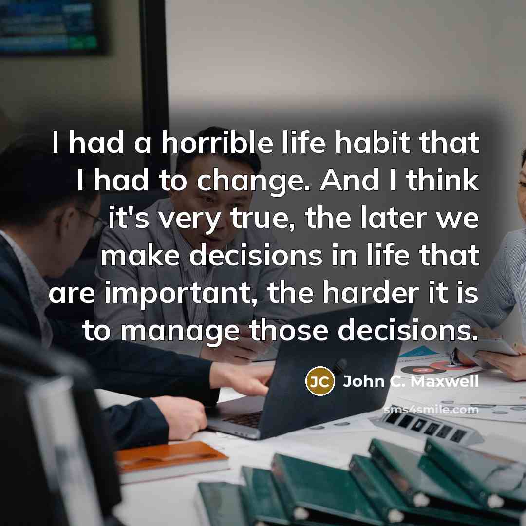 “I had a horrible life habit that I had to…” quote by John C. Maxwell