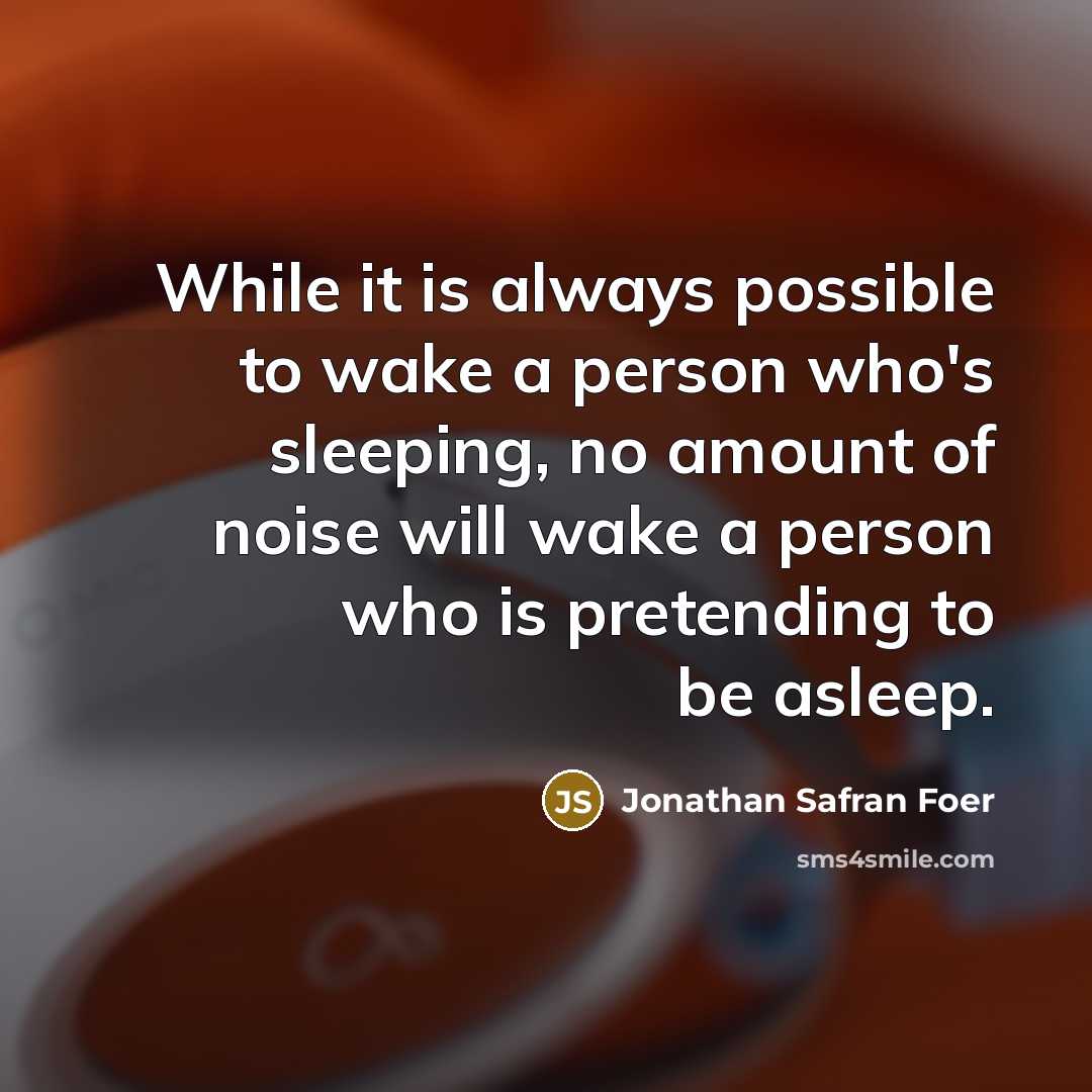 “While it is always possible to wake a person who's…” quote by Jonathan Safran Foer