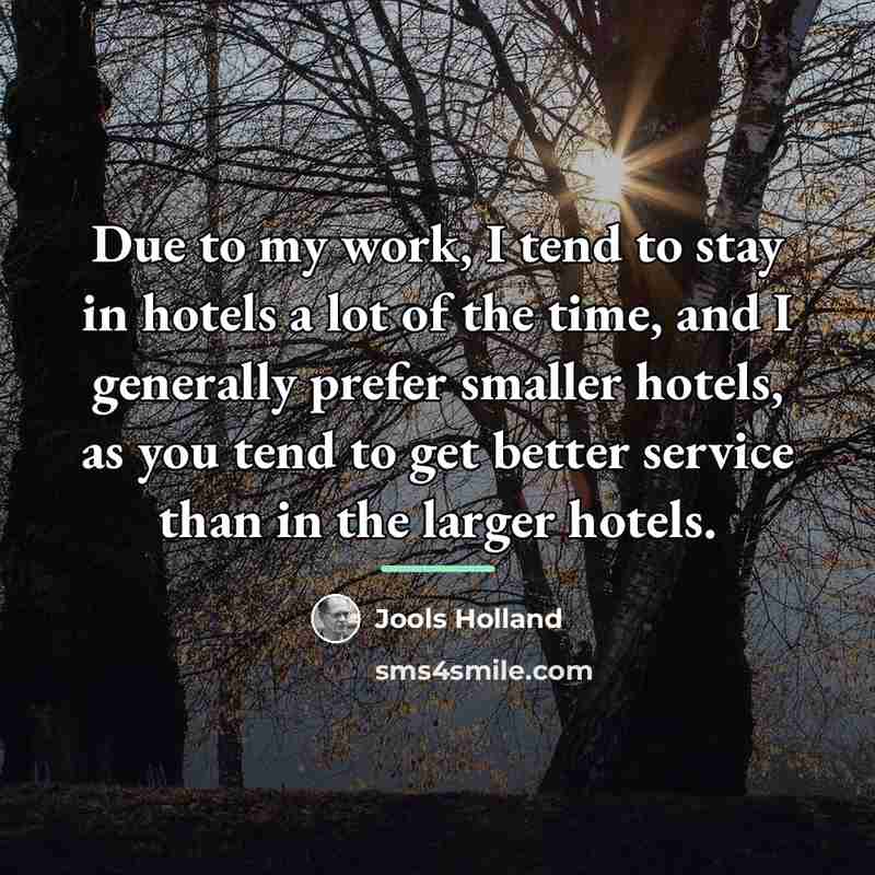 “Due to my work, I tend to stay in hotels…” quote by Jools Holland