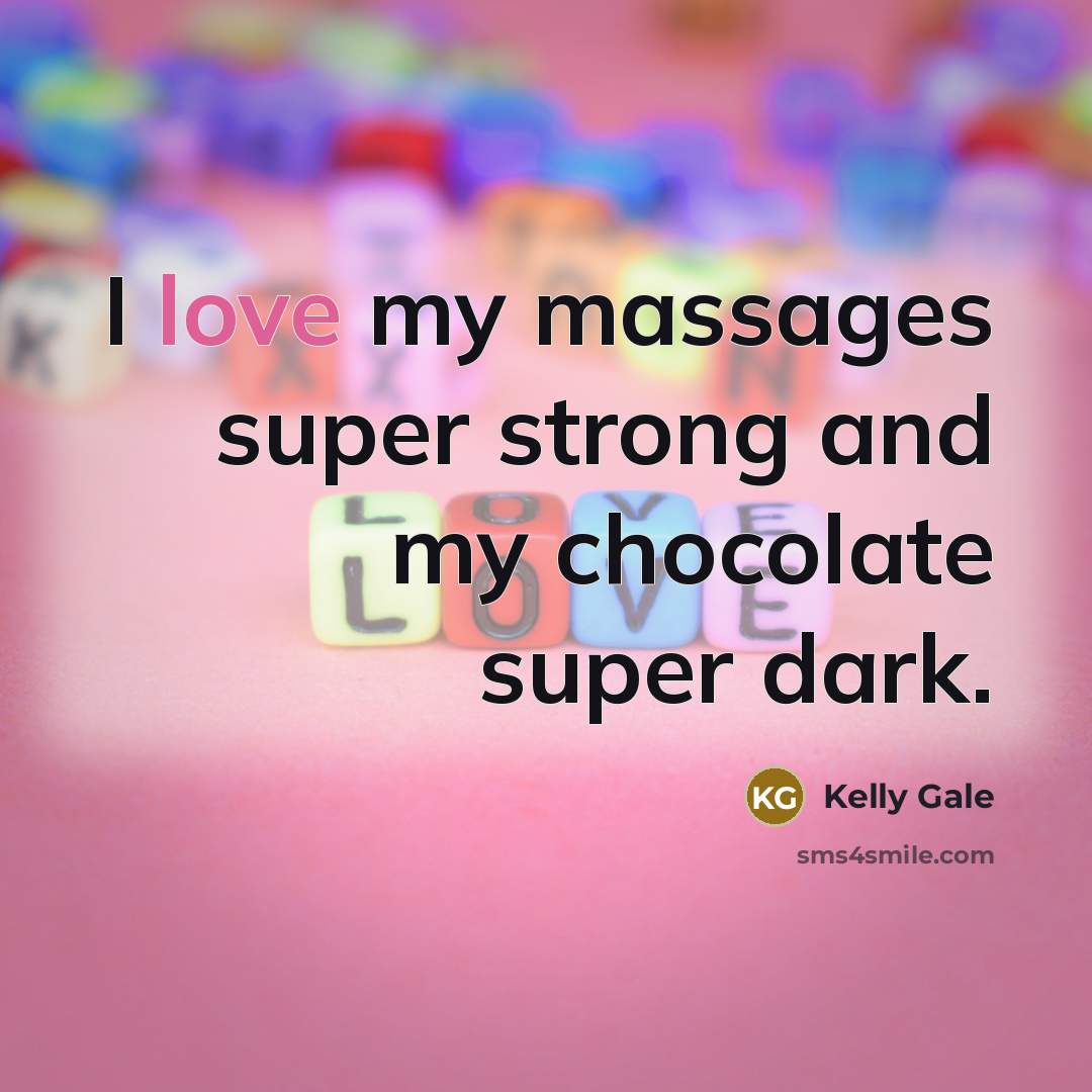“I love my massages super strong and my chocolate super…” quote by Kelly Gale