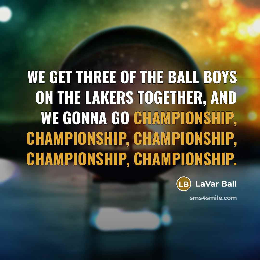 “We get three of the Ball boys on the Lakers…” quote by LaVar Ball