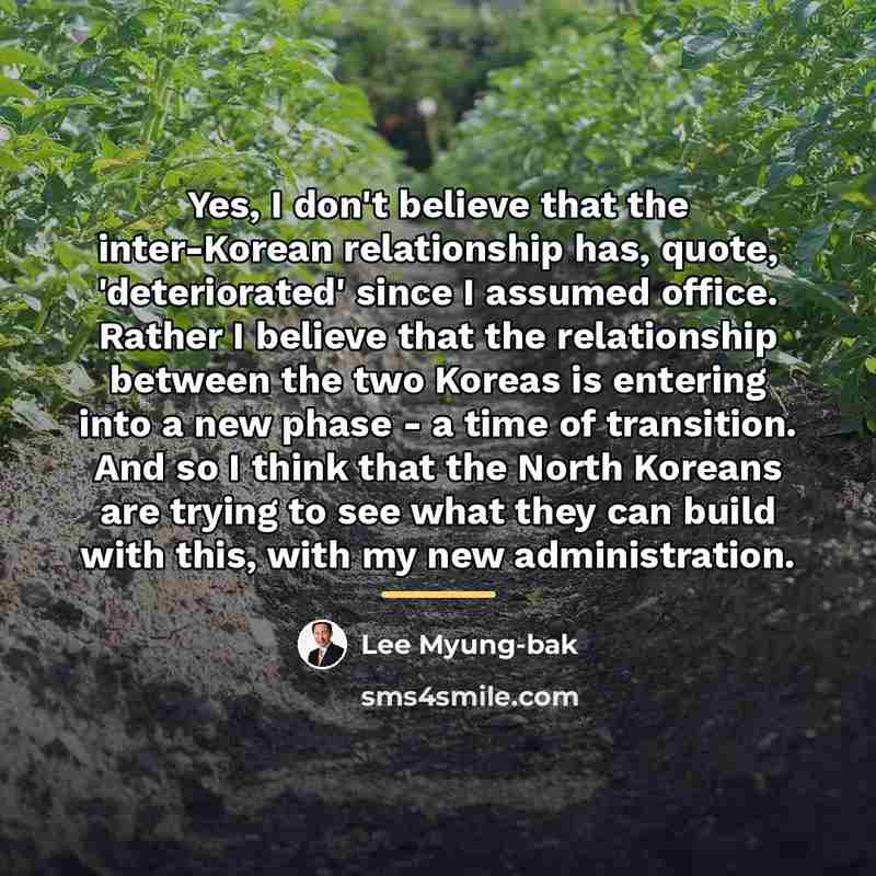 “Yes, I don't believe that the inter-Korean relationship has, quote,…” quote by Lee Myung-bak