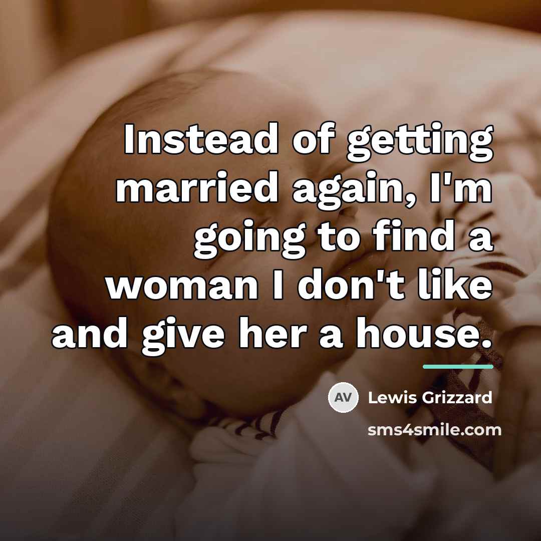 “Instead of getting married again, I'm going to find a…” quote by Lewis Grizzard