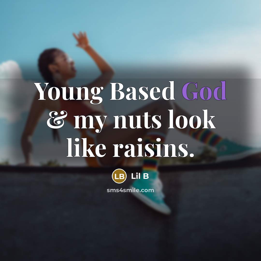 “Young Based God & my nuts look like raisins.” quote by Lil B