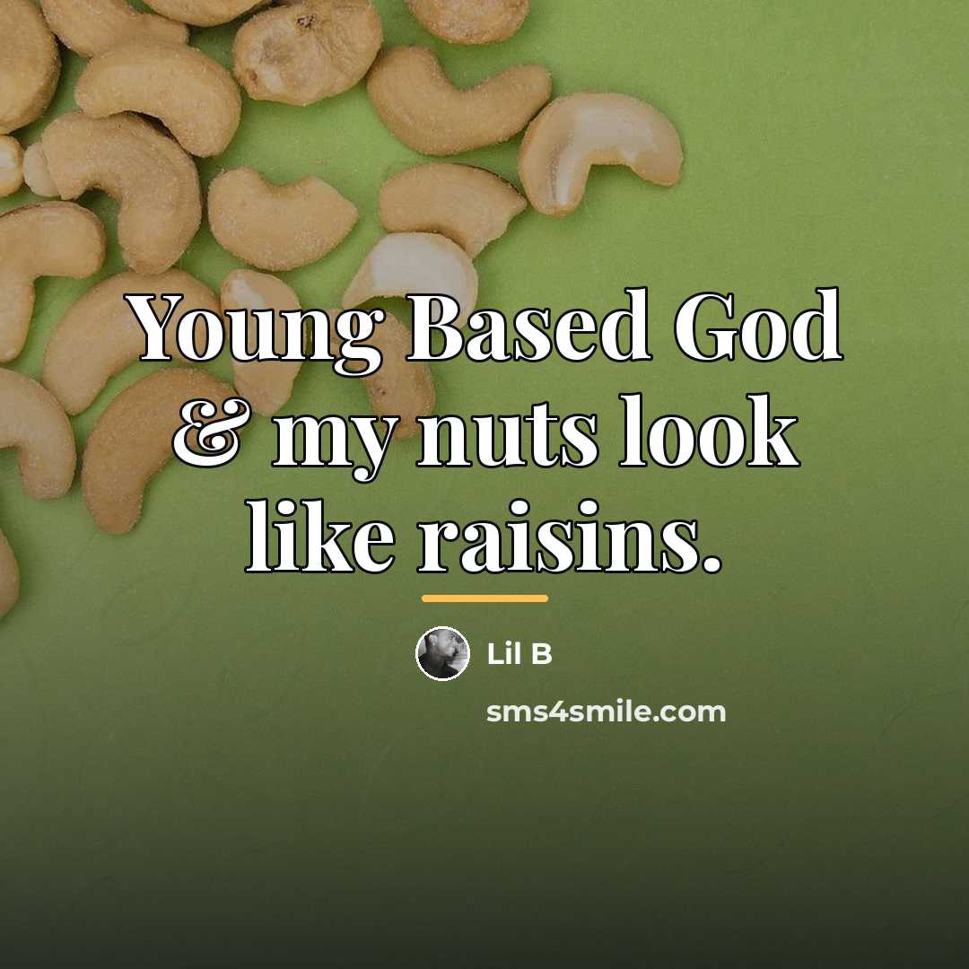 “Young Based God & my nuts look like raisins.…” quote by Lil B