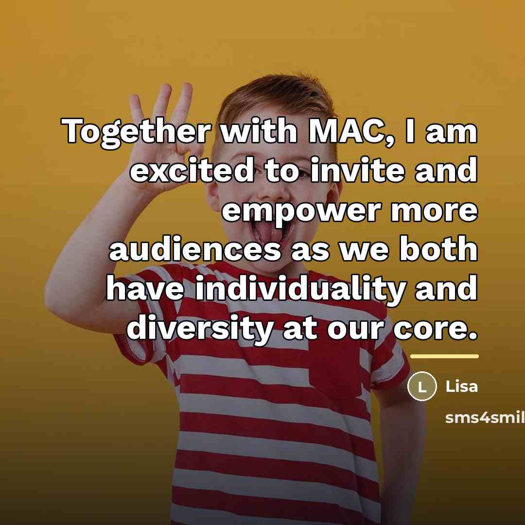 “Together with MAC, I am excited to invite and empower…” quote by Lisa