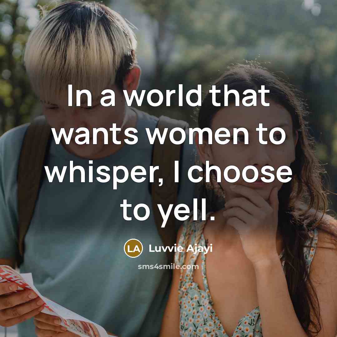 “In a world that wants women to whisper, I choose…” quote by Luvvie Ajayi