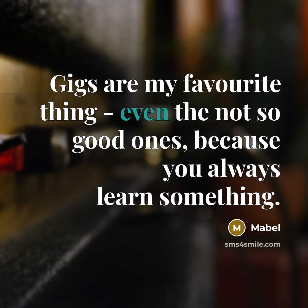 “Gigs are my favourite thing - even the not so…” quote by Mabel