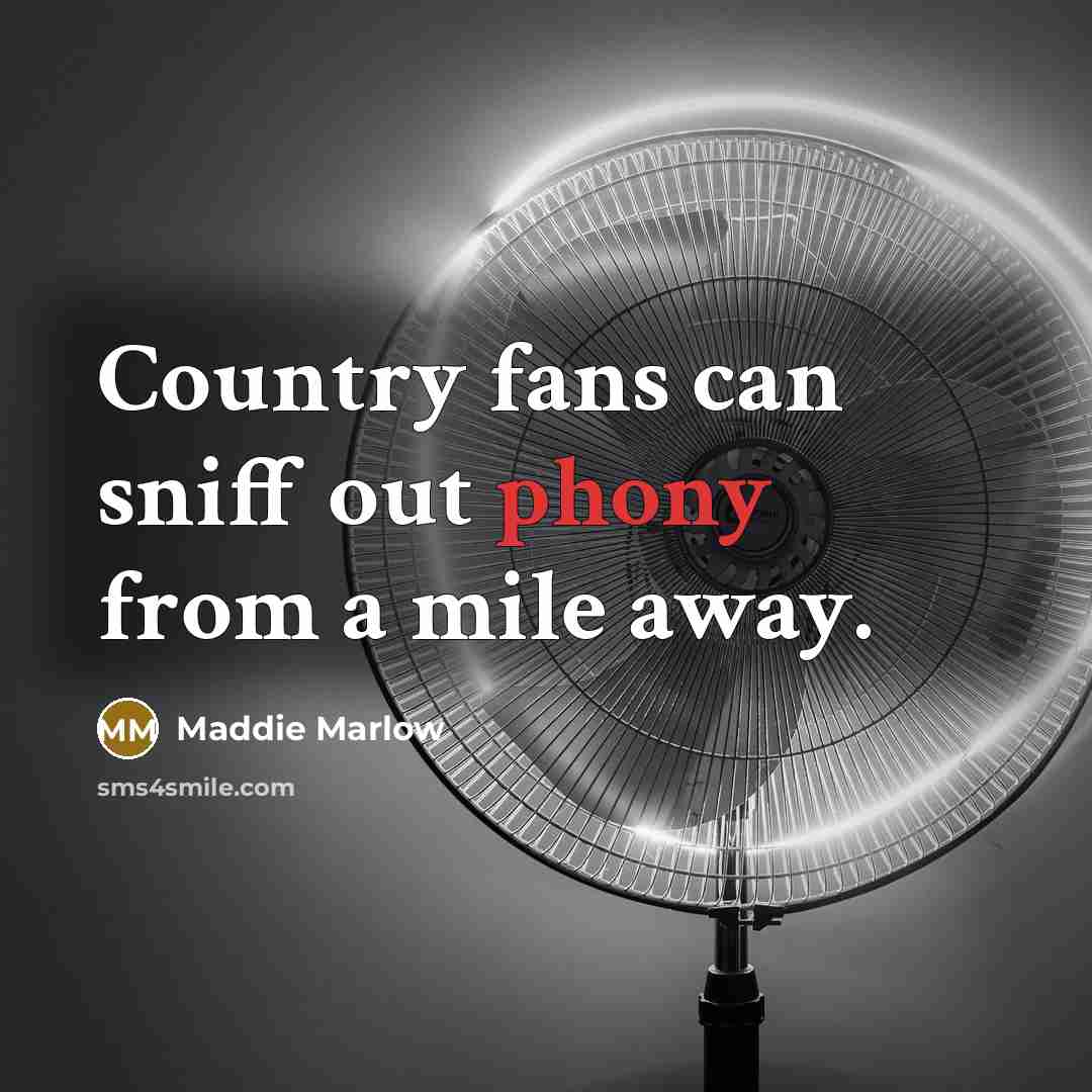 “Country fans can sniff out phony from a mile away.…” quote by Maddie Marlow
