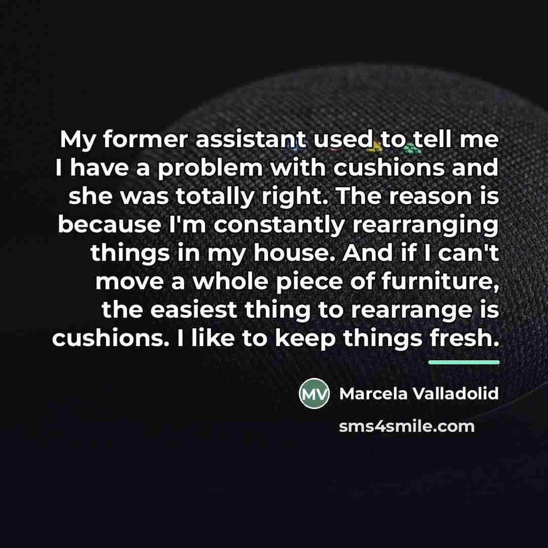 “My former assistant used to tell me I have a…” quote by Marcela Valladolid
