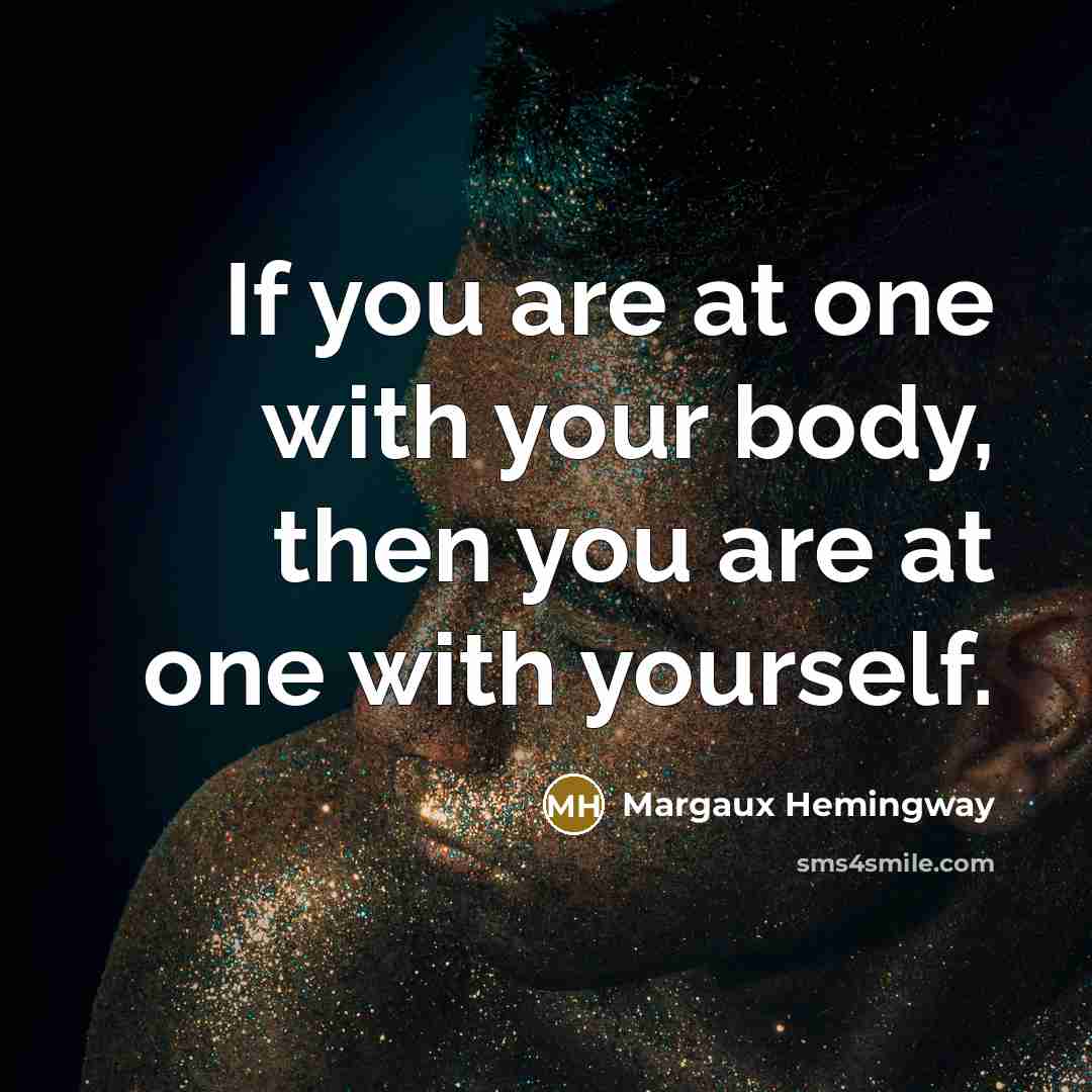 “If you are at one with your body, then you…” quote by Margaux Hemingway