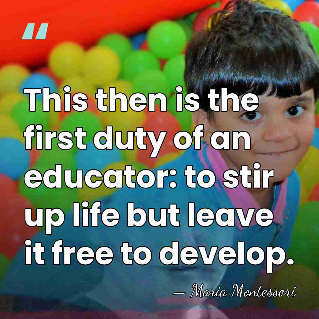 This then is the first duty of an educator: to stir up&hellip; - Maria Montessori