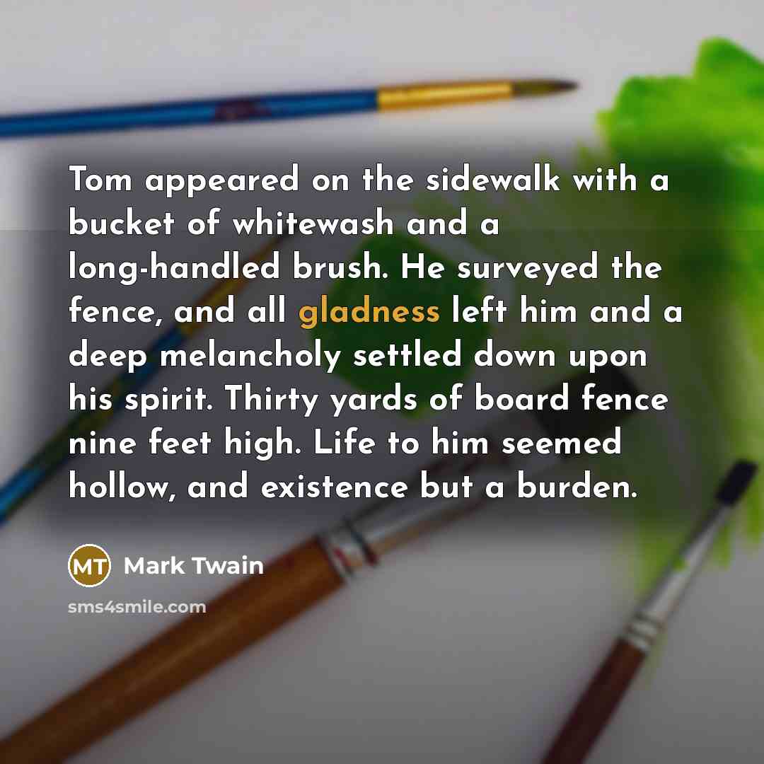 “Tom appeared on the sidewalk with a bucket of whitewash…” quote by Mark Twain