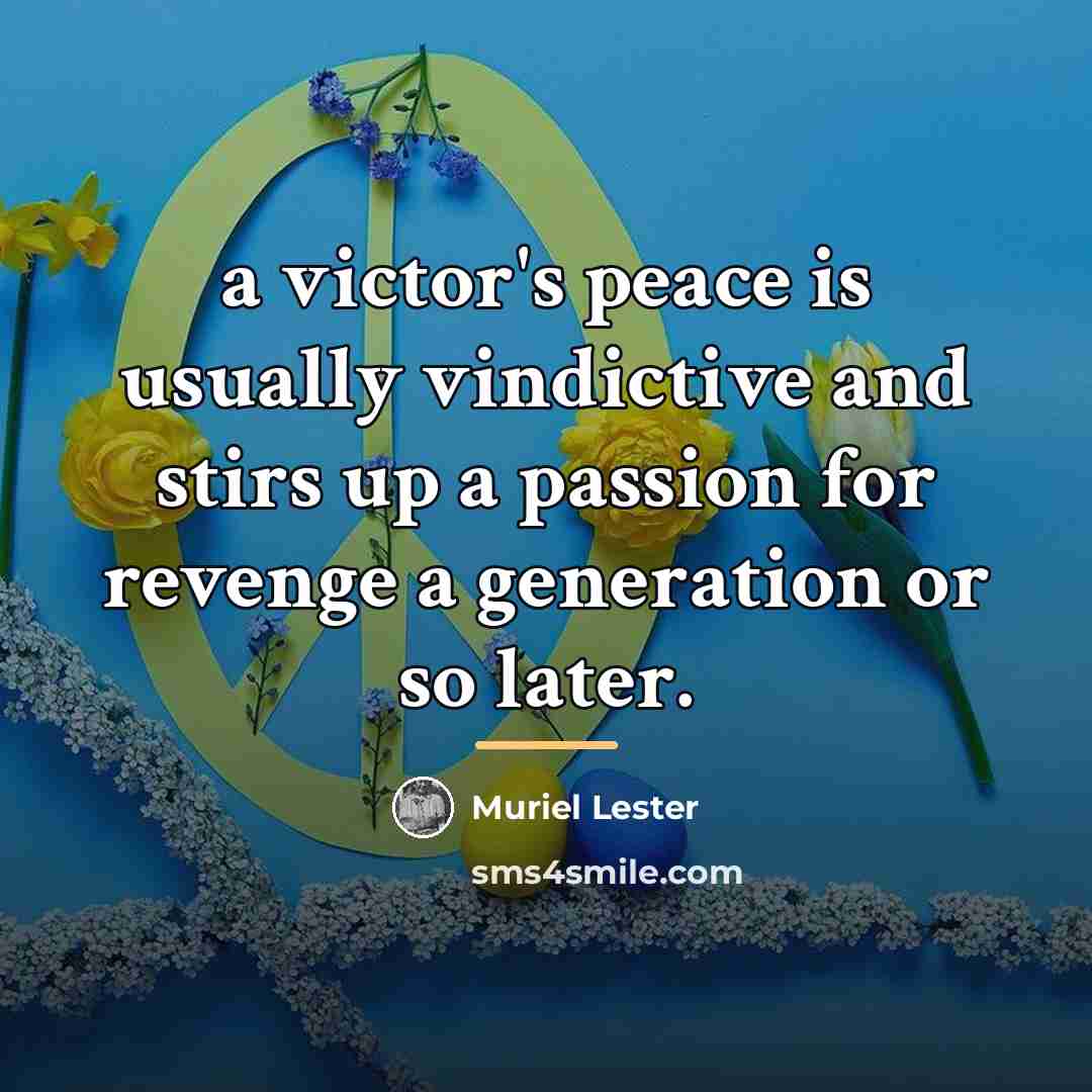 “a victor's peace is usually vindictive and stirs up a…” quote by Muriel Lester