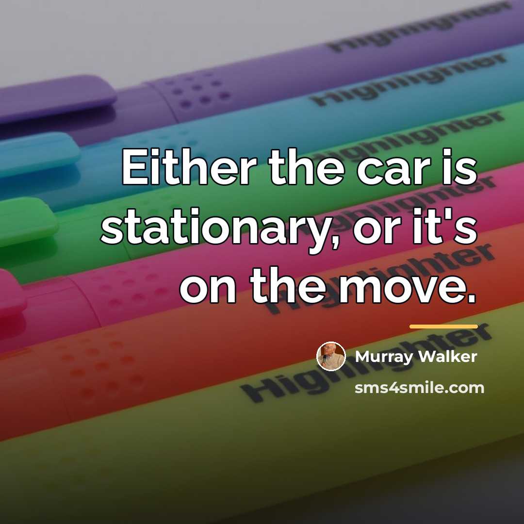 “Either the car is stationary, or it's on the move.…” quote by Murray Walker