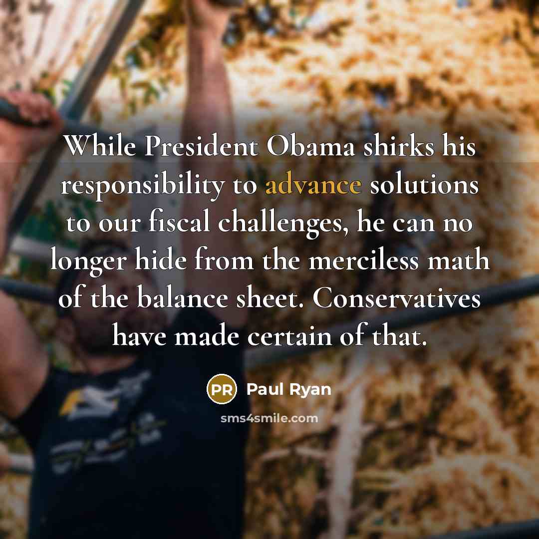 “While President Obama shirks his responsibility to advance solutions to…” quote by Paul Ryan