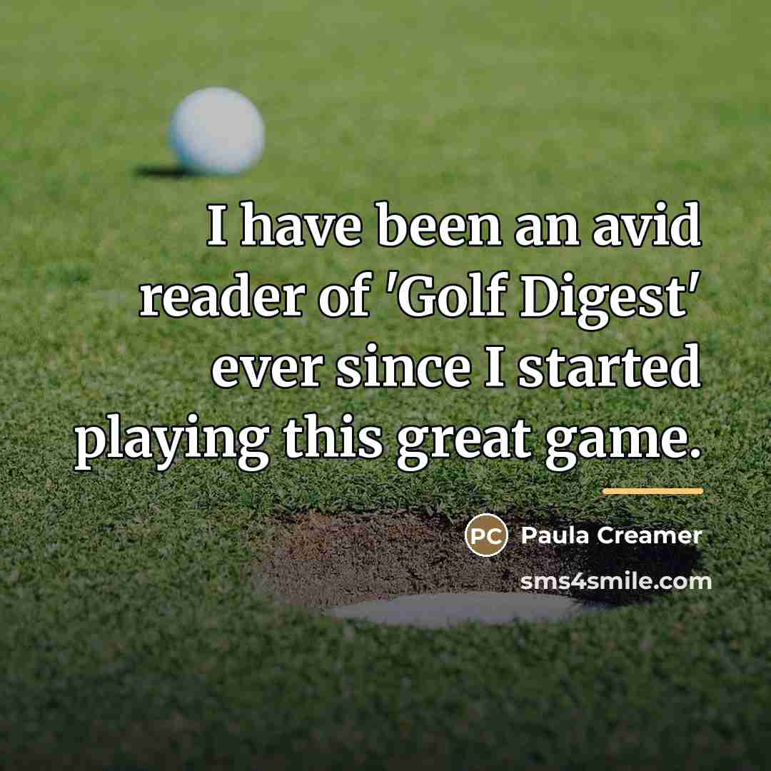 “I have been an avid reader of 'Golf Digest' ever…” quote by Paula Creamer