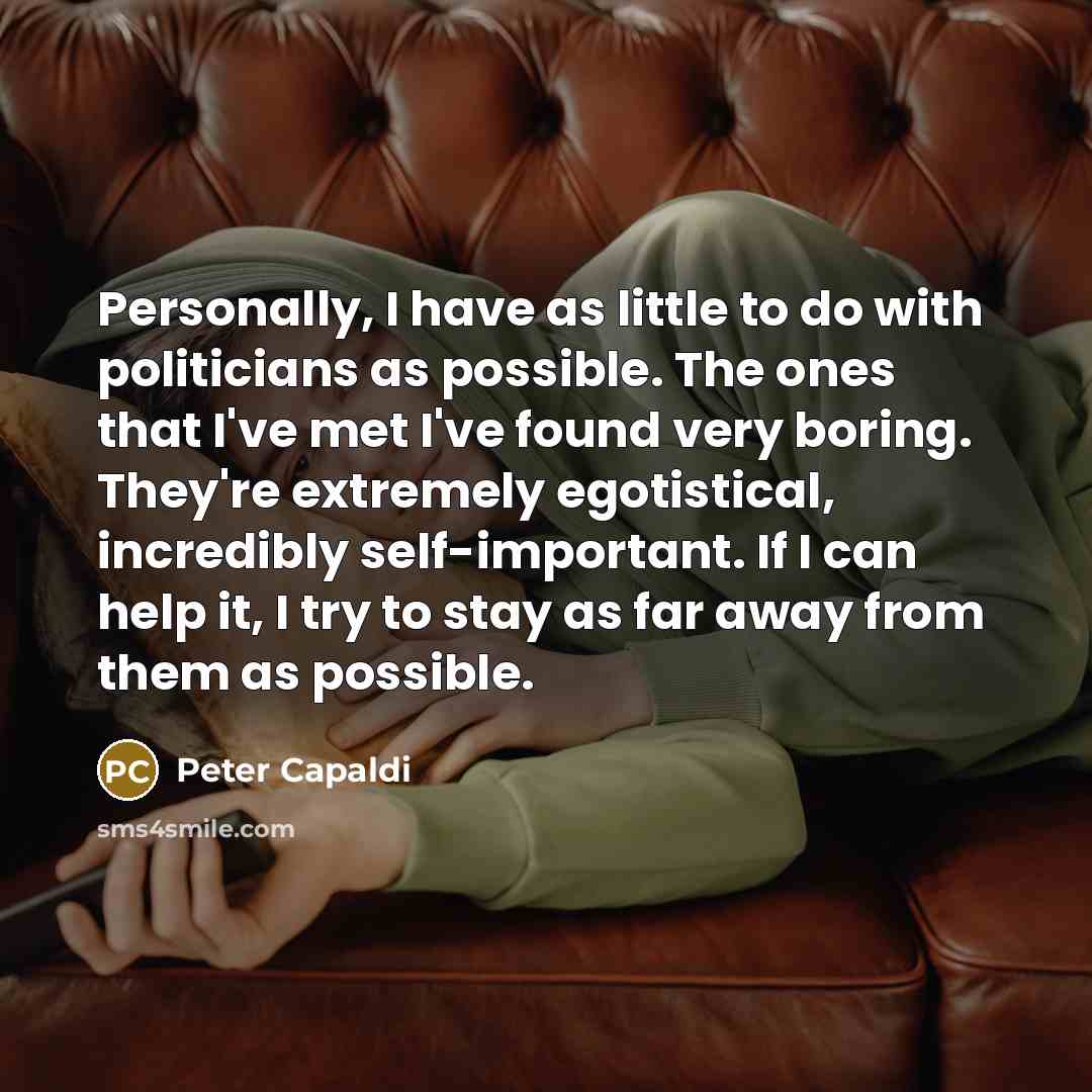 “Personally, I have as little to do with politicians as…” quote by Peter Capaldi