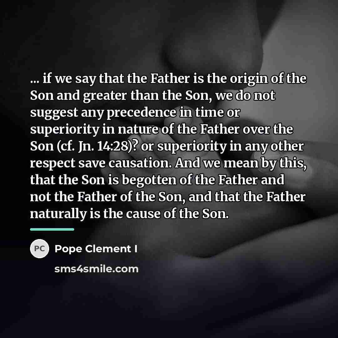 “... if we say that the Father is the origin…” quote by Pope Clement I