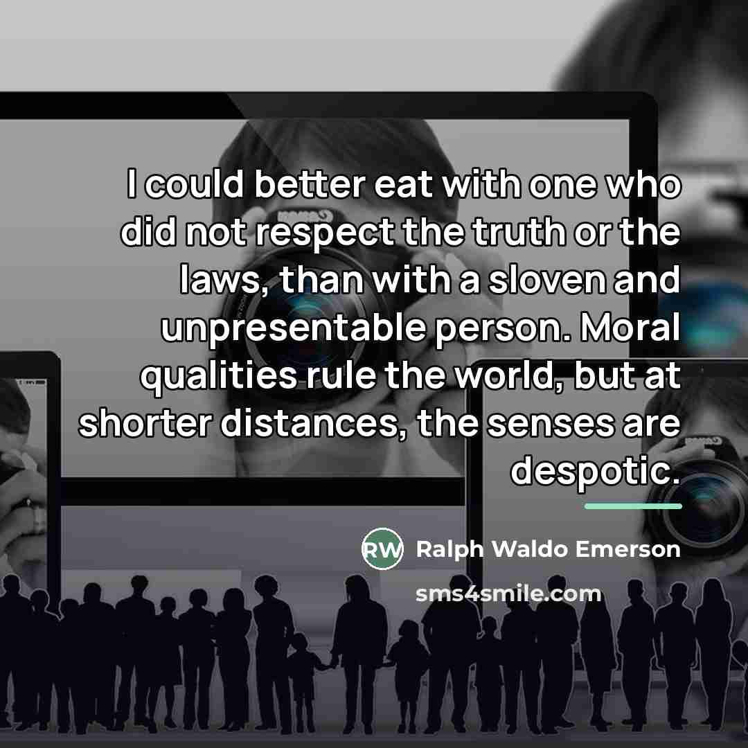 “I could better eat with one who did not respect…” quote by Ralph Waldo Emerson