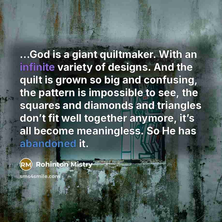 “God is a giant quiltmaker. With an infinite variety of…” quote by Rohinton Mistry