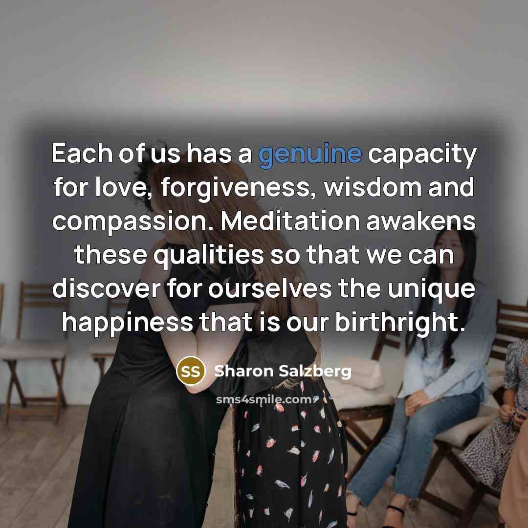 “Each of us has a genuine capacity for love, forgiveness,…” quote by Sharon Salzberg