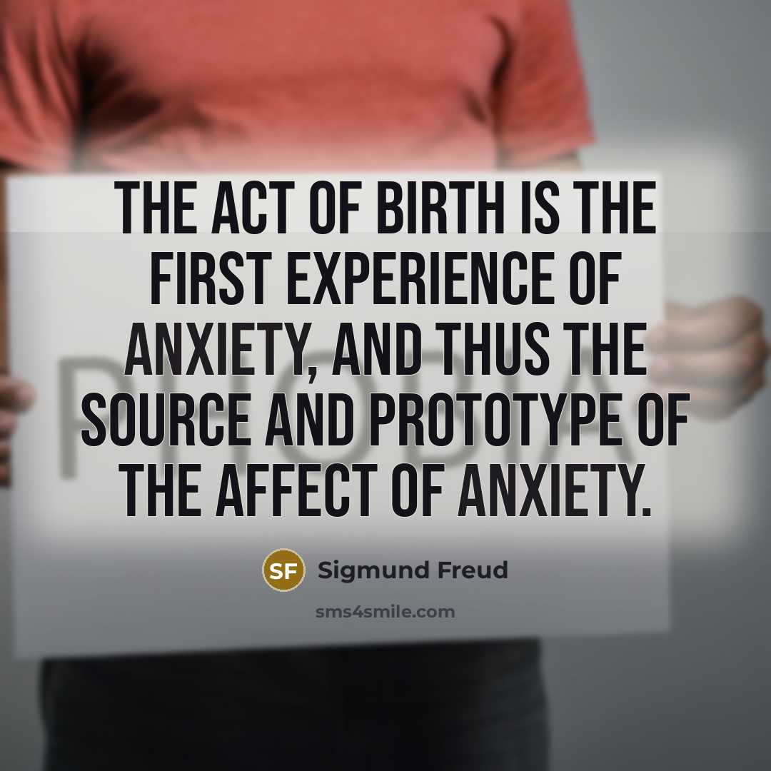 “The act of birth is the first experience of anxiety,…” quote by Sigmund Freud