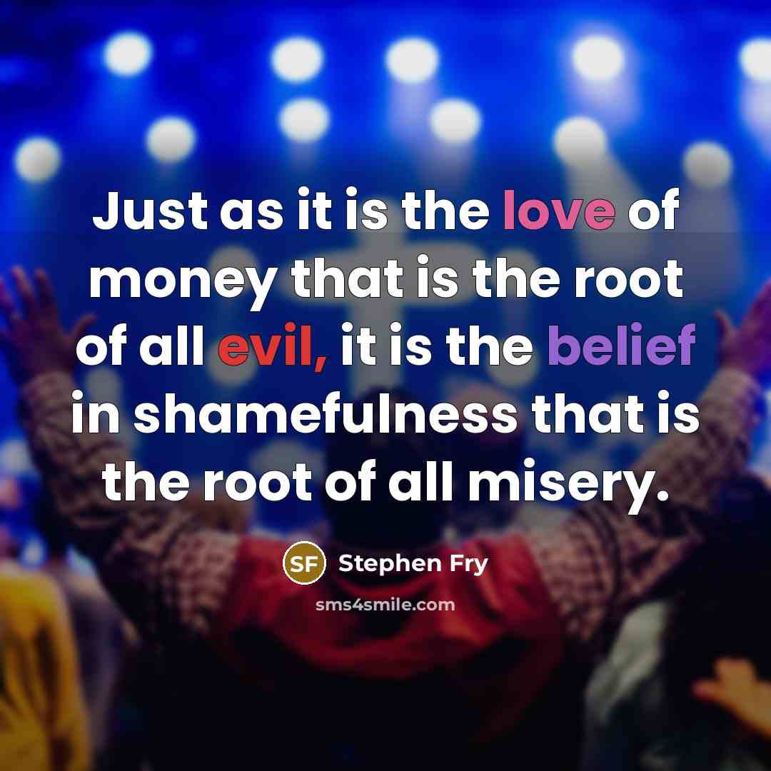 “Just as it is the love of money that is…” quote by Stephen Fry