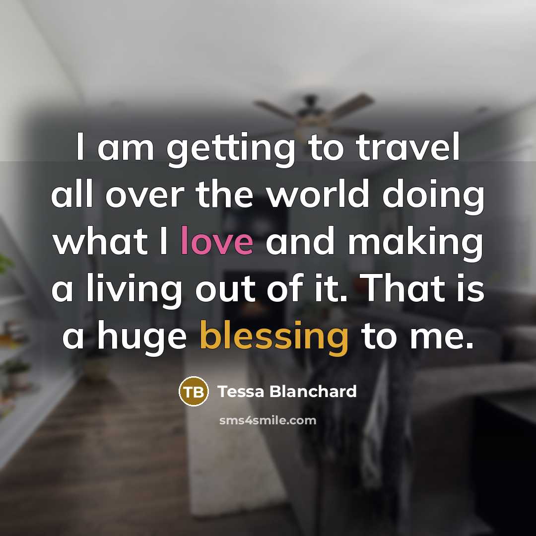 “I am getting to travel all over the world doing…” quote by Tessa Blanchard