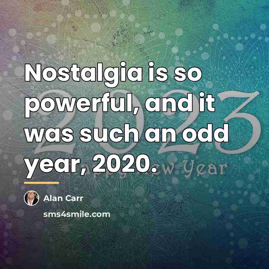 “Nostalgia is so powerful, and it was such an odd…” quote by Alan Carr