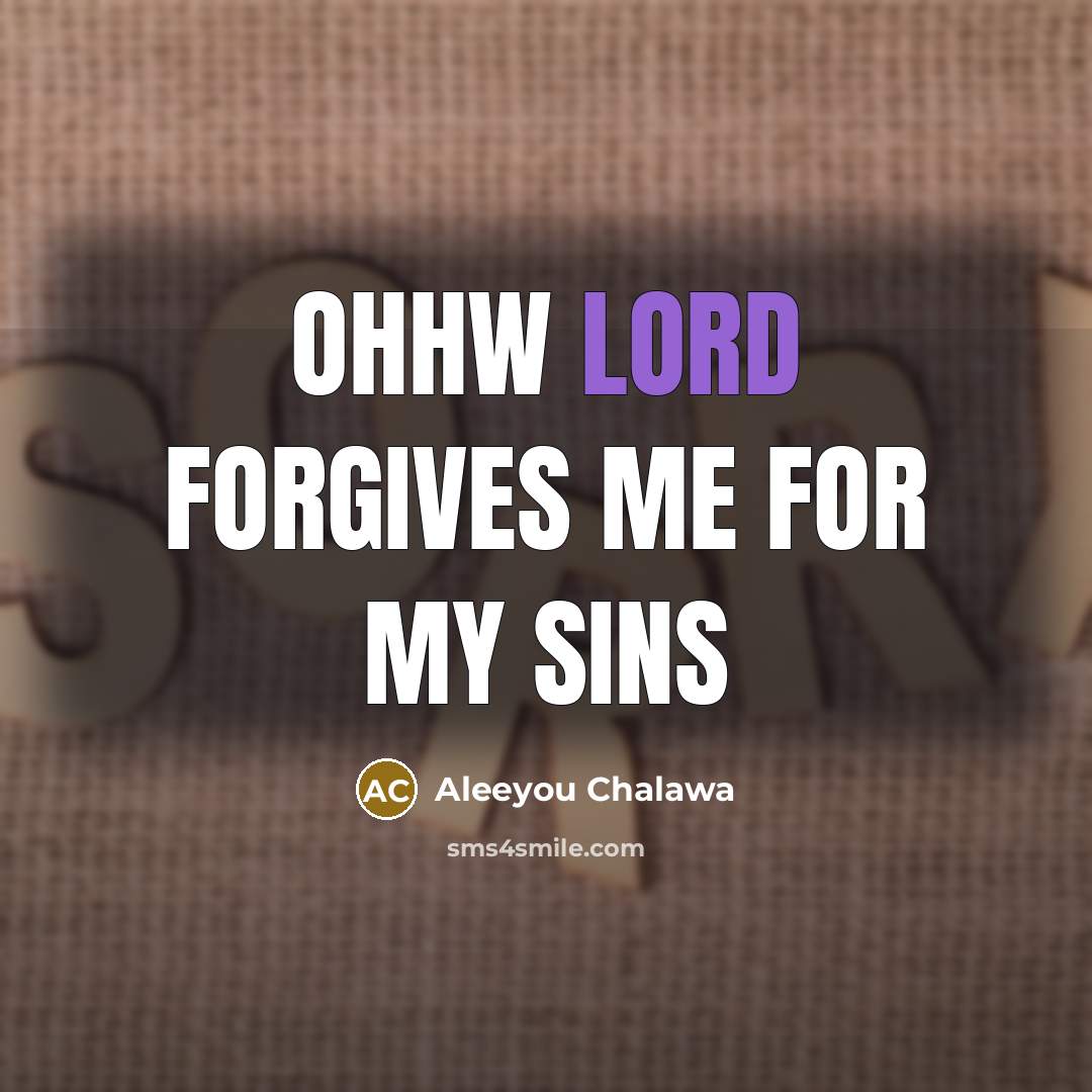 “Ohhw lord forgives me for my Sins” quote by Aleeyou Chalawa