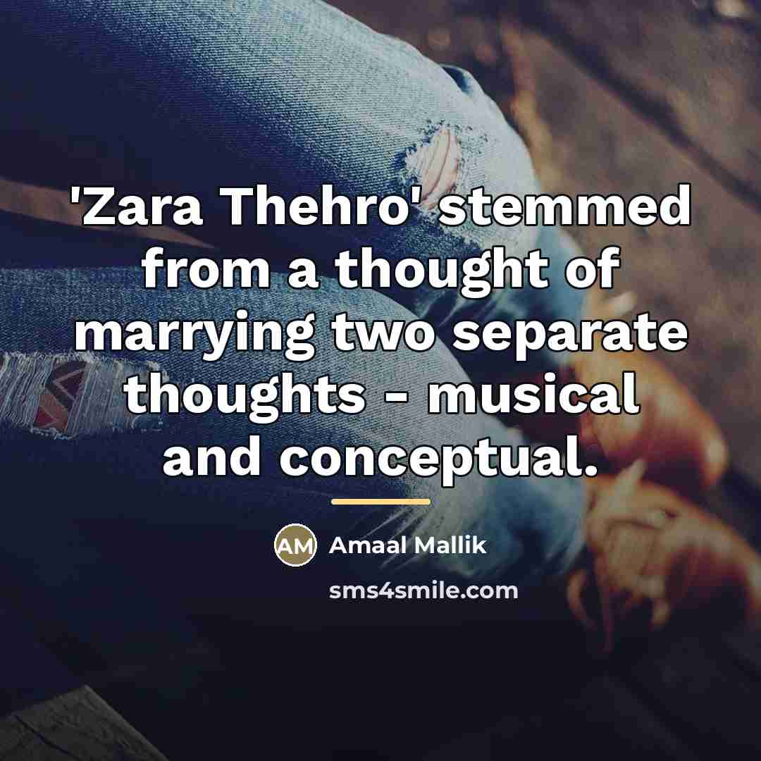 “'Zara Thehro' stemmed from a thought of marrying two separate…” quote by Amaal Mallik