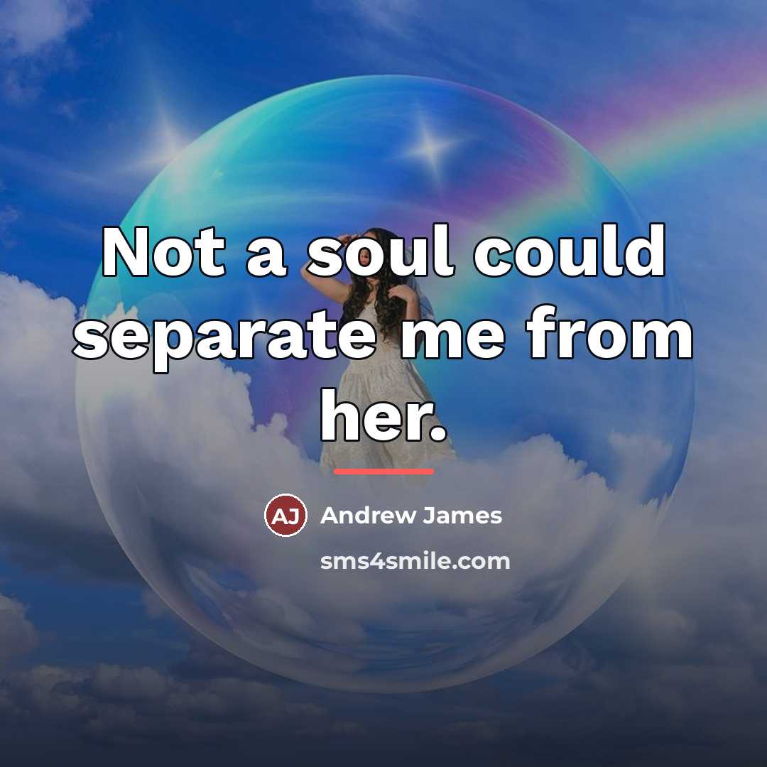 “Not a soul could separate me from her.…” quote by Andrew James