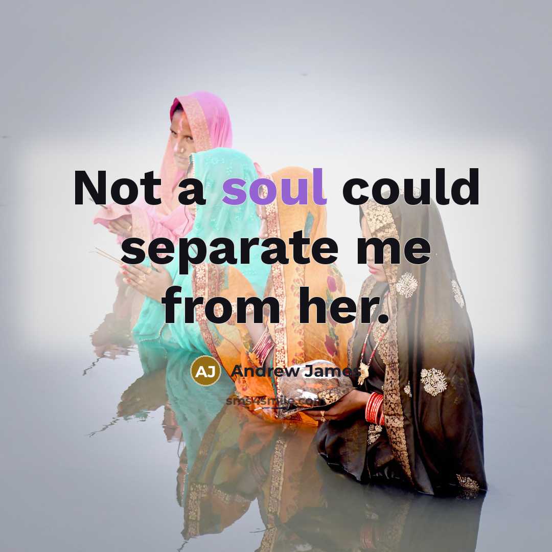 “Not a soul could separate me from her.” quote by Andrew James
