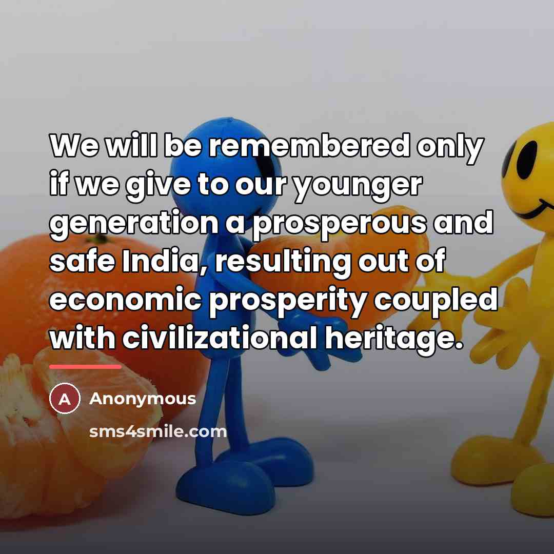 “We will be remembered only if we give to our…” quote by Anonymous