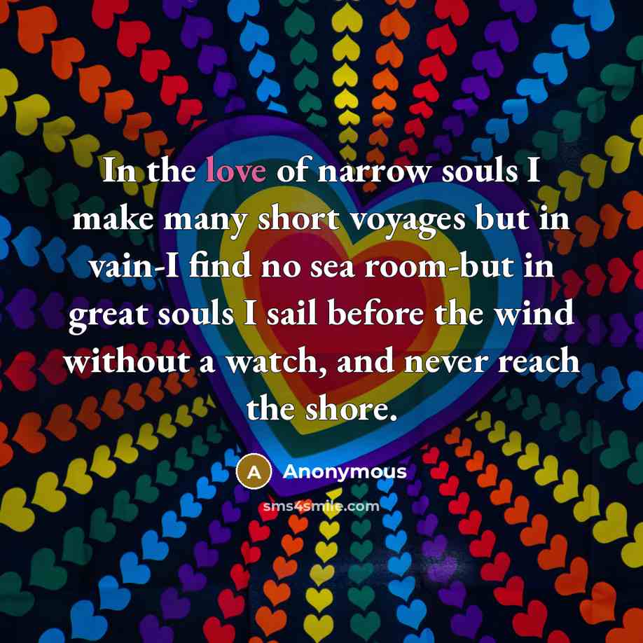 “In the love of narrow souls I make many short…” quote by Anonymous