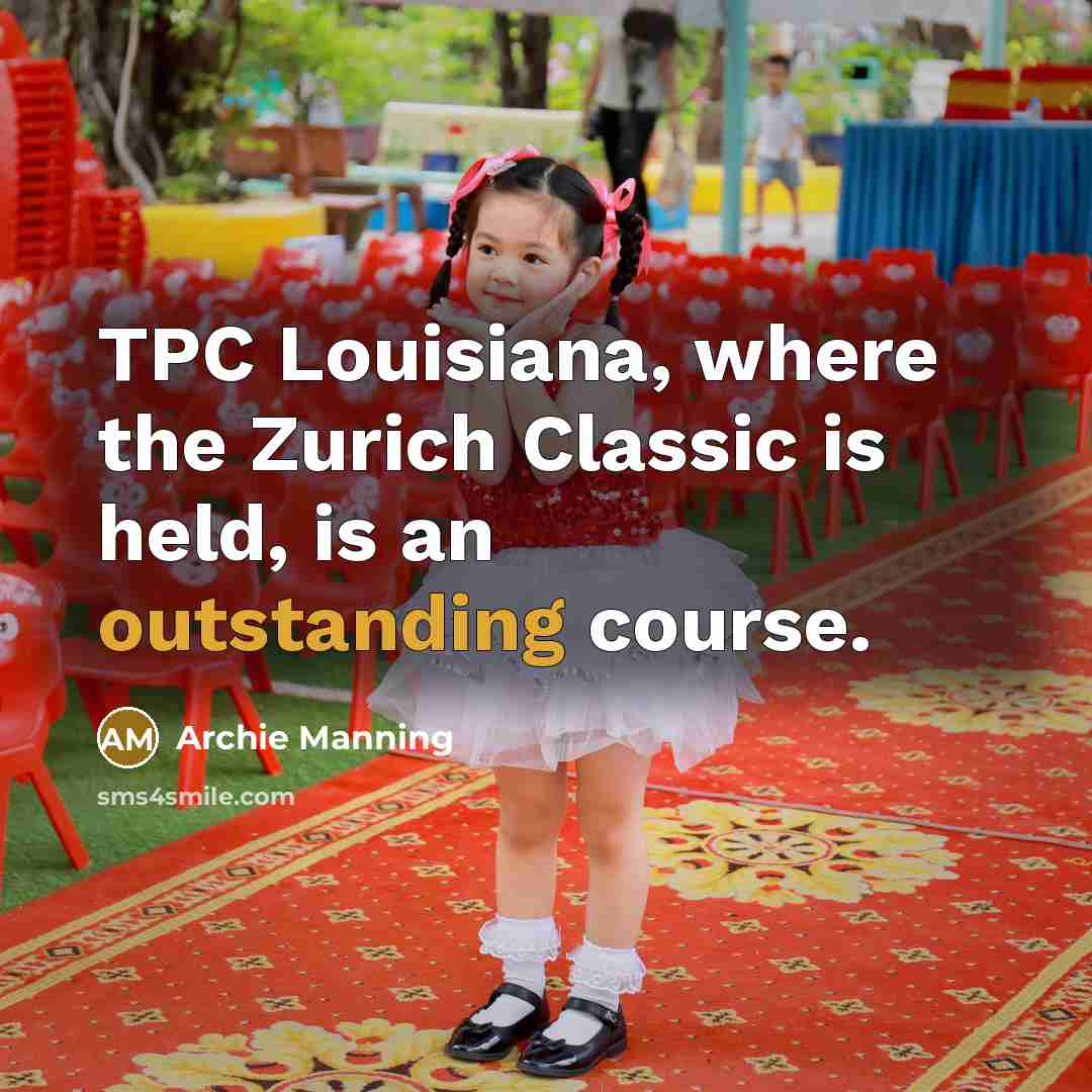 “TPC Louisiana, where the Zurich Classic is held, is an…” quote by Archie Manning