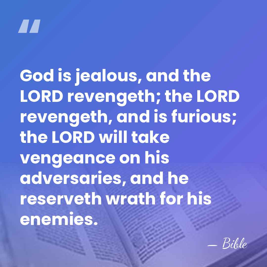 God is jealous, and the LORD revengeth; the LORD revengeth, and is&hellip; - Bible