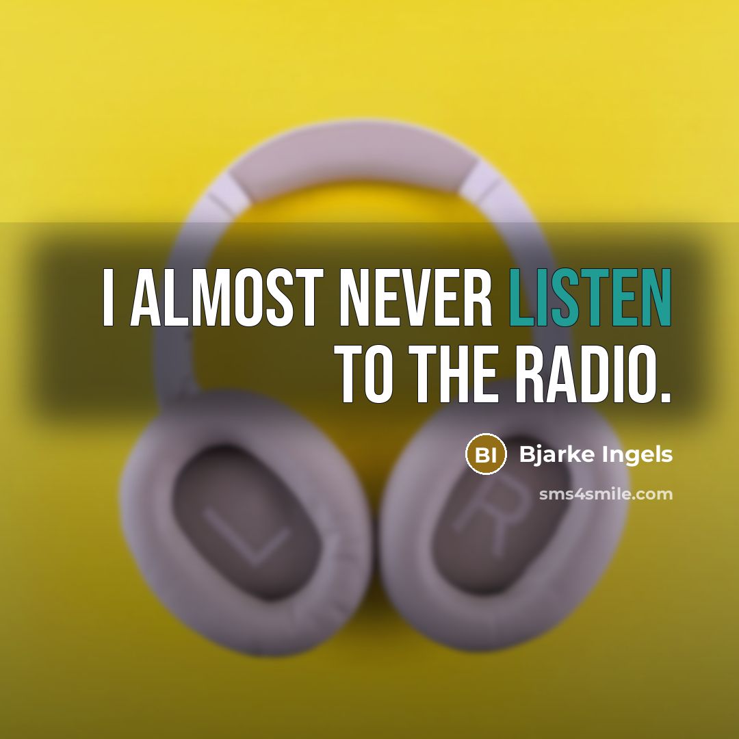“I almost never listen to the radio.…” quote by Bjarke Ingels