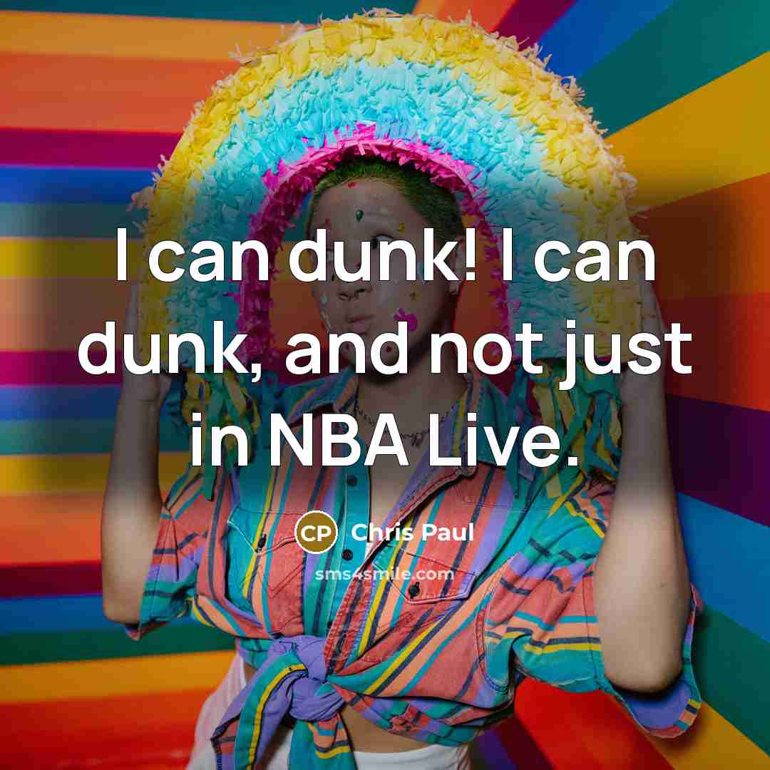 “I can dunk! I can dunk, and not just in NBA Live.” quote by Chris Paul